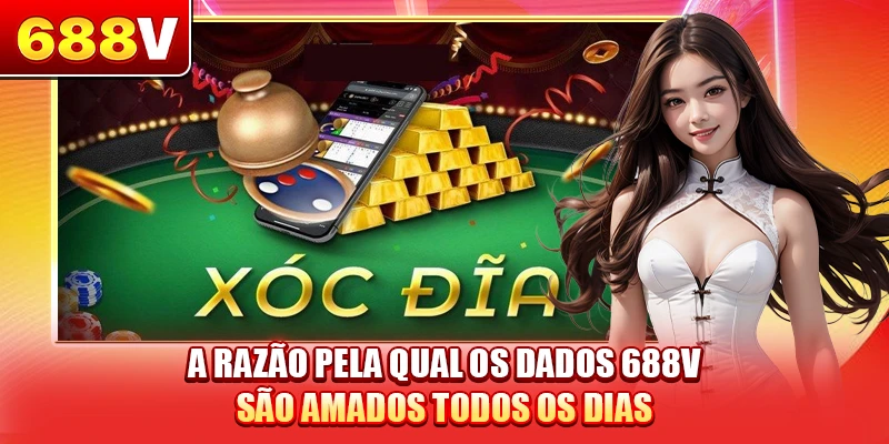 A razão pela qual os Xoc dia 688V são amados todos os dias